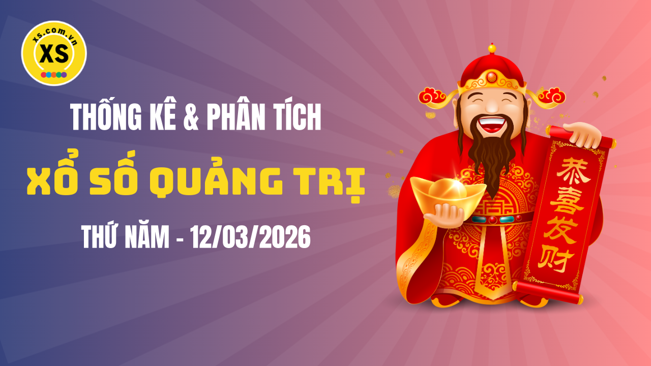 Thống kê XSQT 12/3 : Thống kê và phân tích xổ số Quảng Trị ngày 12/3/2026