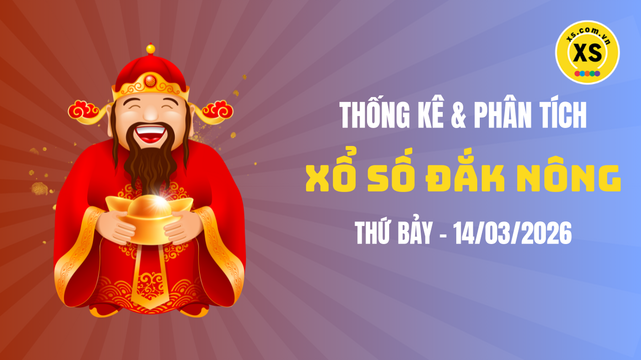 Thống kê XSDNO 14/3 : Thống kê và phân tích xổ số Đắk Nông ngày 14/3/2026