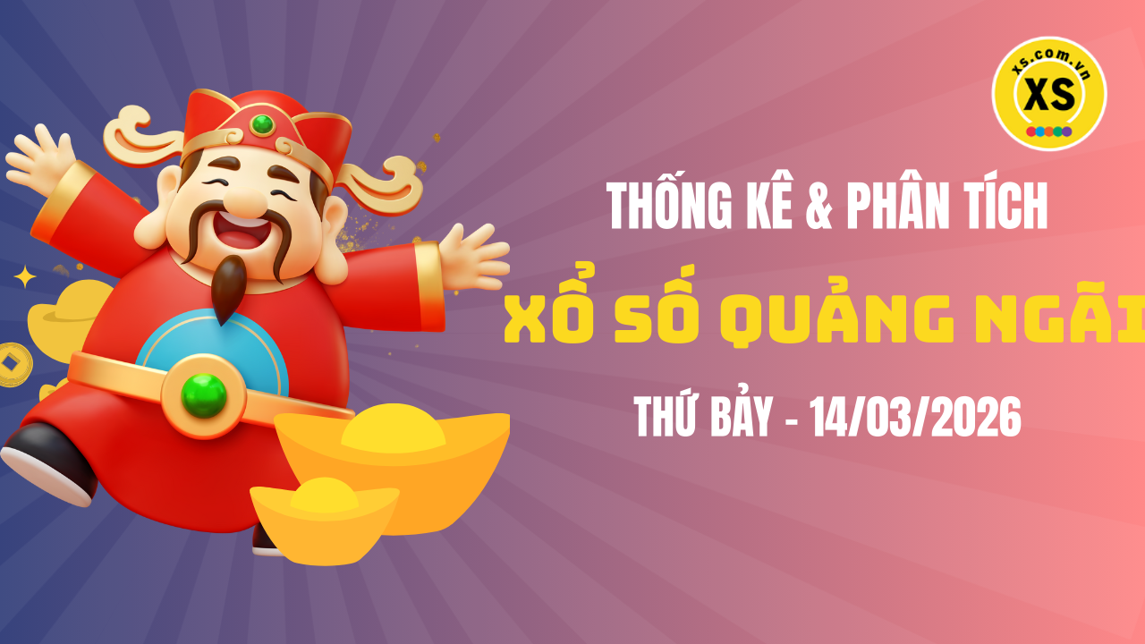 Thống kê XSQNG 14/3 : Thống kê và phân tích xổ số Quảng Ngãi ngày 14/3/2026