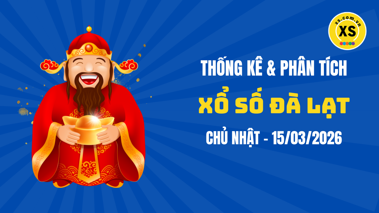 Thống kê XSDL 15/3 : Thống kê và phân tích xổ số Đà Lạt ngày 15/3/2026