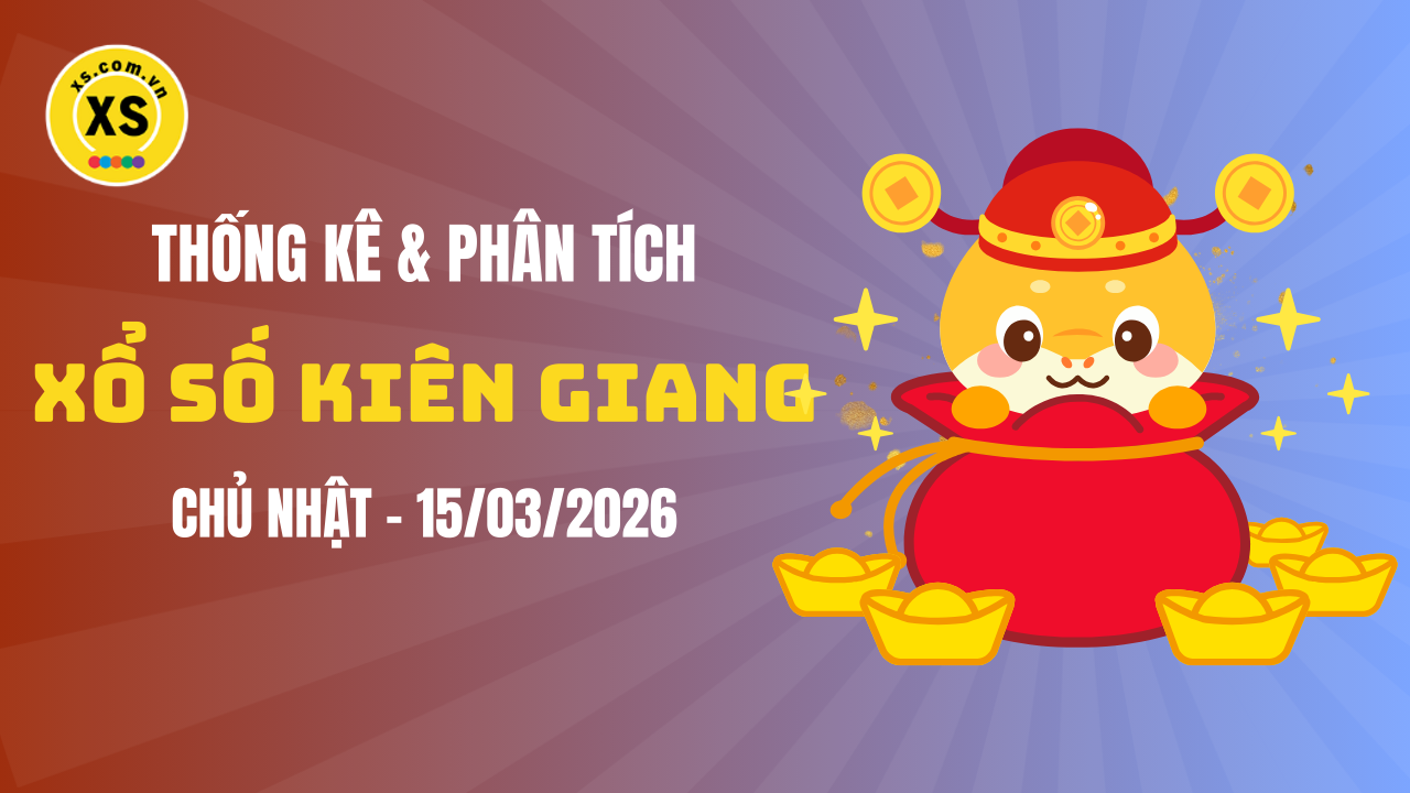 Thống kê XSKG 15/3 : Thống kê và phân tích xổ số Kiên Giang ngày 15/3/2026