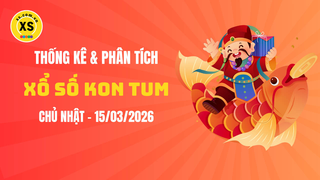 Thống kê XSKT 15/3 : Thống kê và phân tích xổ số Kon Tum ngày 15/3/2026