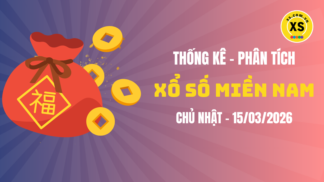 Thống kê XSMN 15/03 : Phân tích xổ số miền Nam ngày 15/3/2026