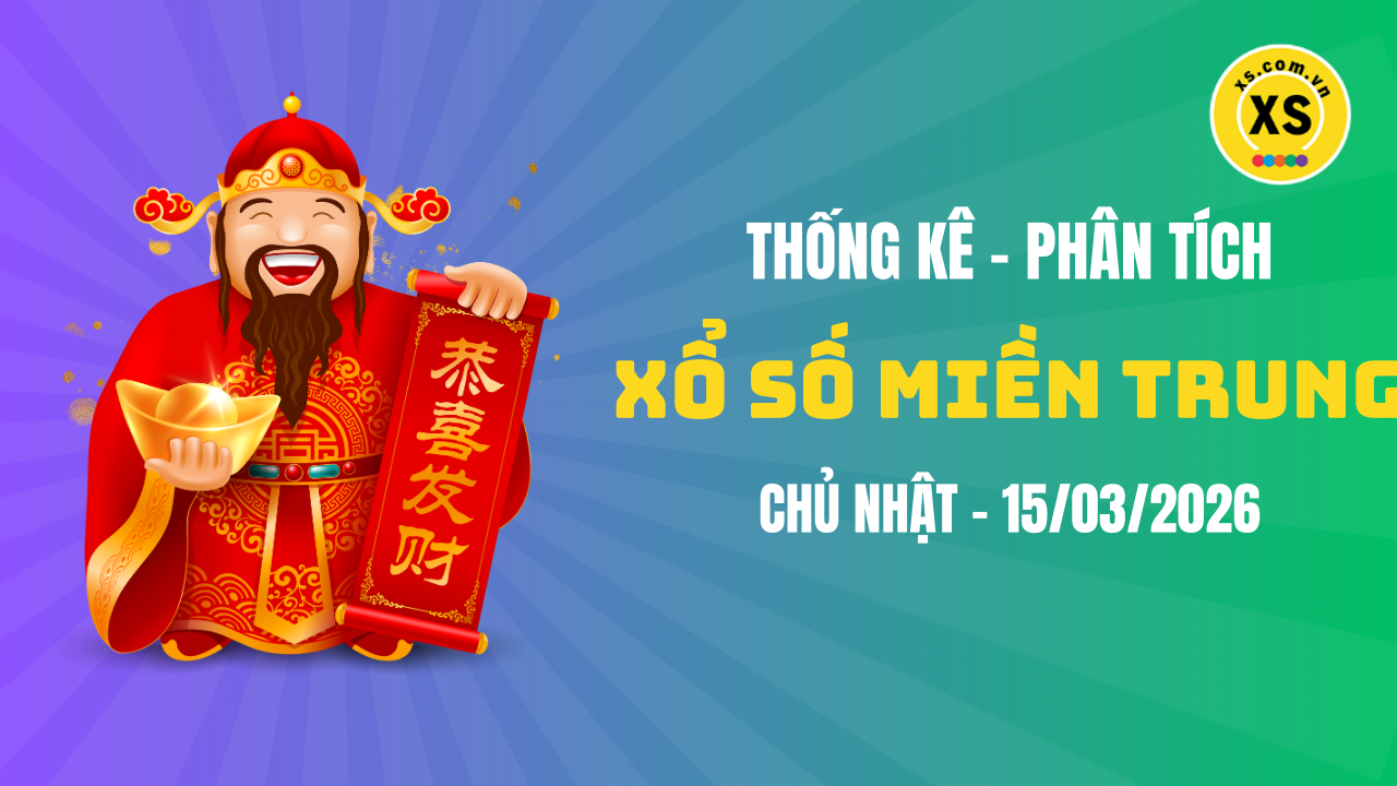 Thống kê XSMT 15/03 : Phân tích xổ số miền Trung ngày 15/3/2026