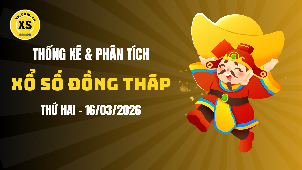 Thống kê XSDT 16/3 : Thống kê và phân tích xổ số Đồng Tháp ngày 16/3/2026