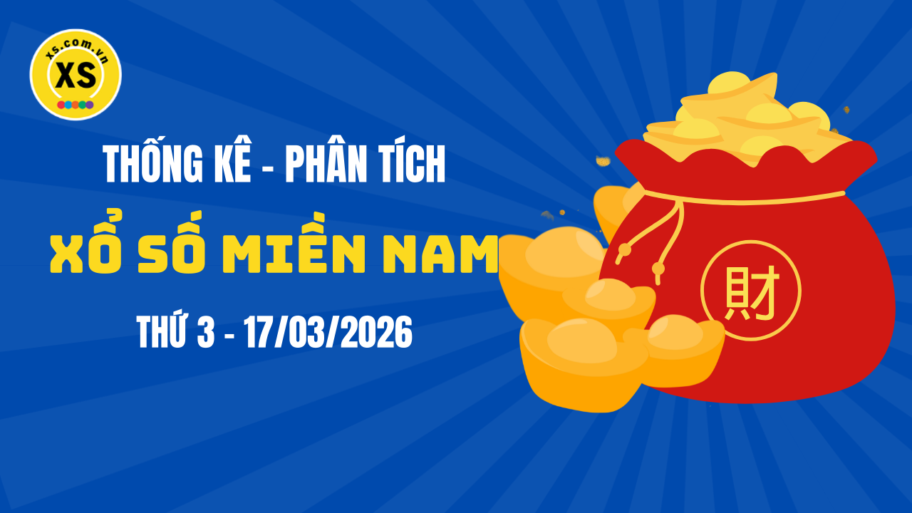 Thống kê XSMN 17/03 : Phân tích xổ số miền Nam ngày 17/3/2026