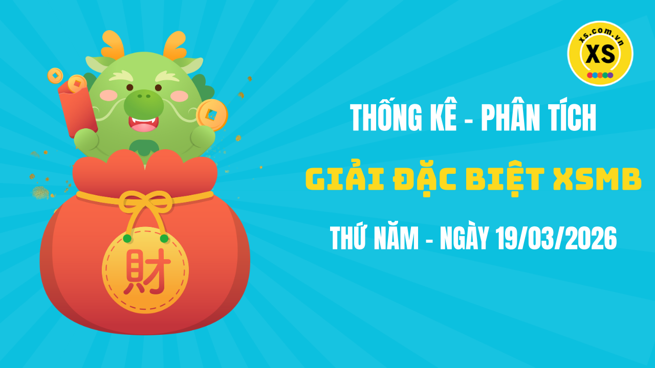 Phân tích giải đặc biệt xổ số miền Bắc ngày 19/3/2026