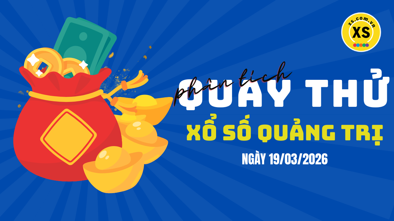 Phân tích kết quả quay thử xổ số Quảng Trị 19/3/2026