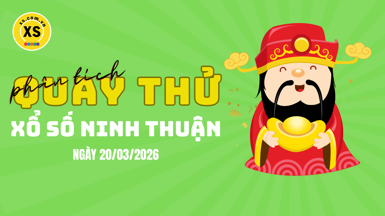 Phân tích kết quả quay thử xổ số Ninh Thuận 20/3/2026
