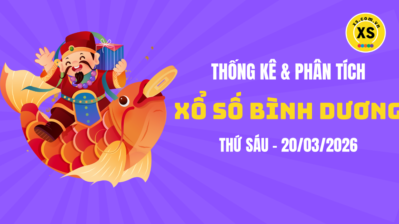 Thống kê XSBD 20/3 : Thống kê và phân tích xổ số Bình Dương ngày 20/3/2026