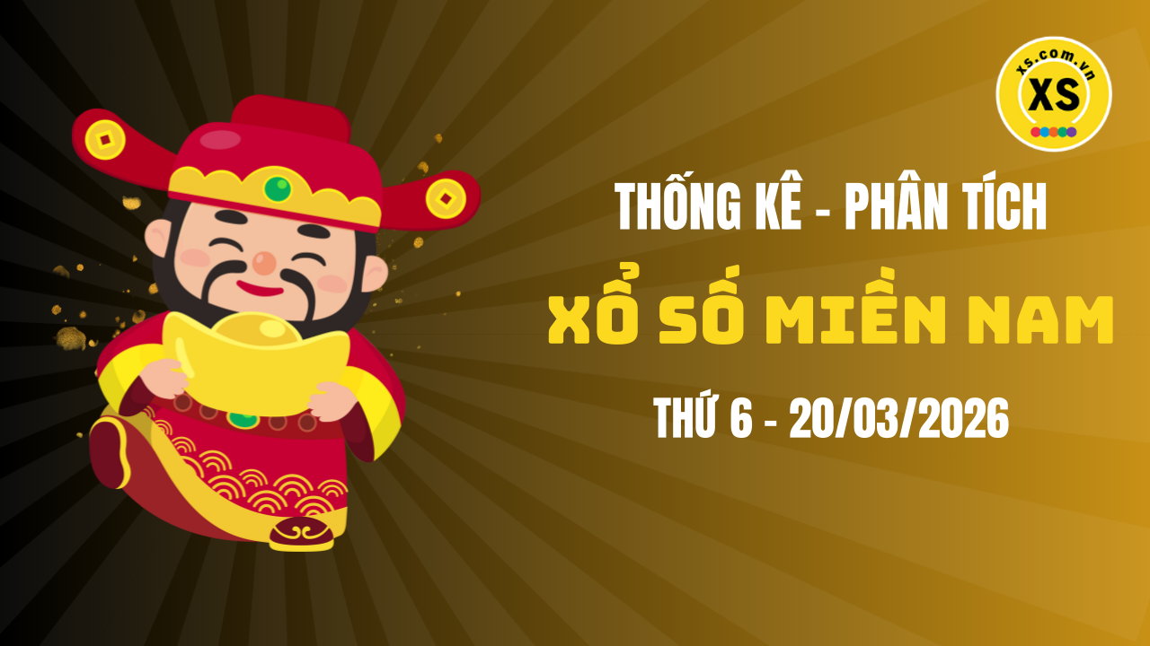 Thống kê XSMN 20/03 : Phân tích xổ số miền Nam ngày 20/3/2026