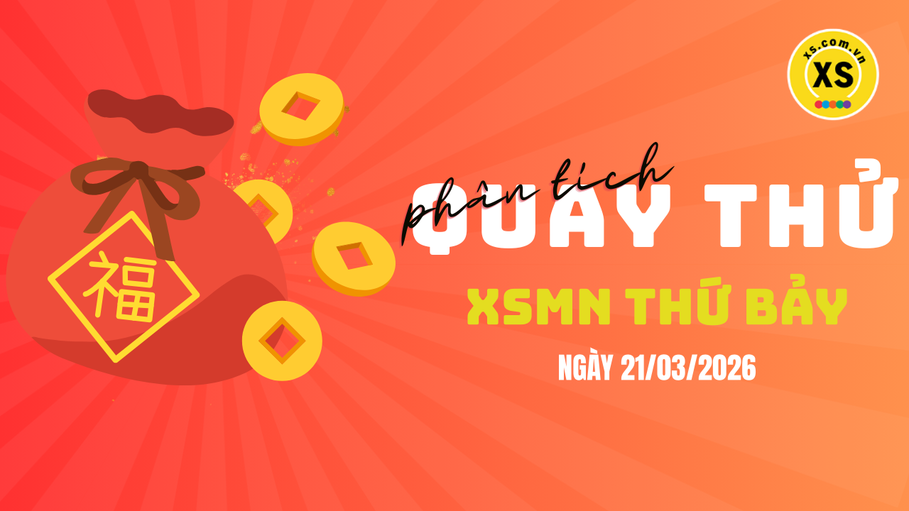 Quay thử xổ số miền Nam thứ 7 ngày 21/3/2026