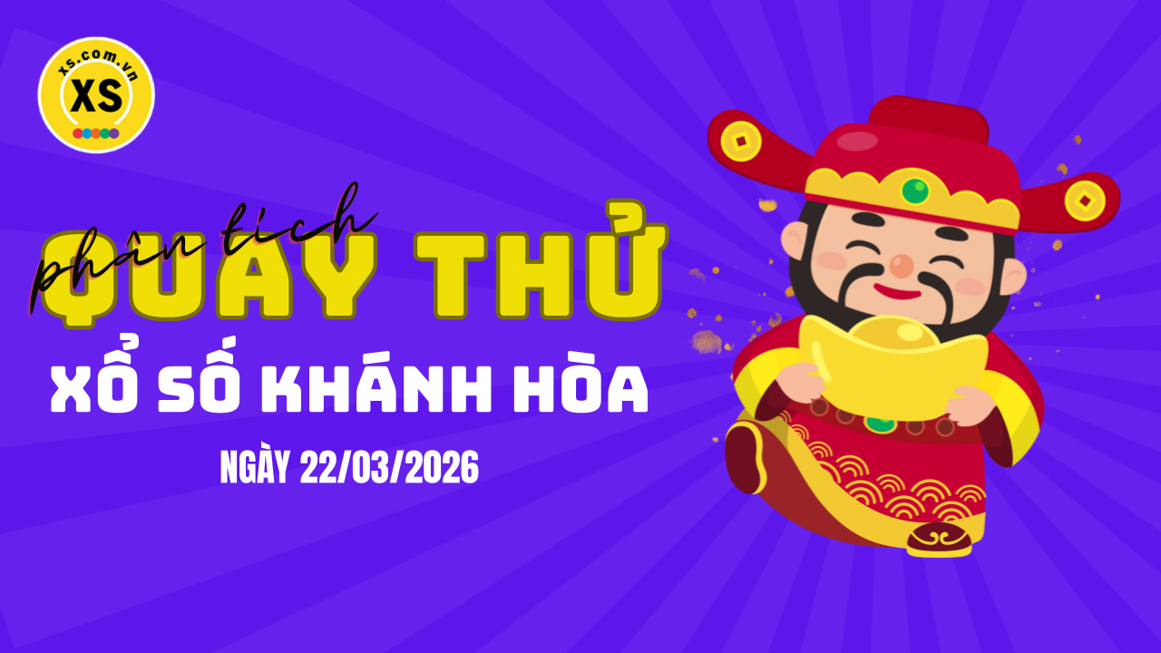 Phân tích kết quả quay thử xổ số Khánh Hòa 22/3/2026