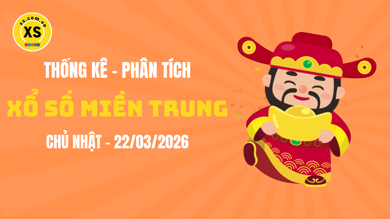 Thống kê XSMT 22/03 : Phân tích xổ số miền Trung ngày 22/3/2026