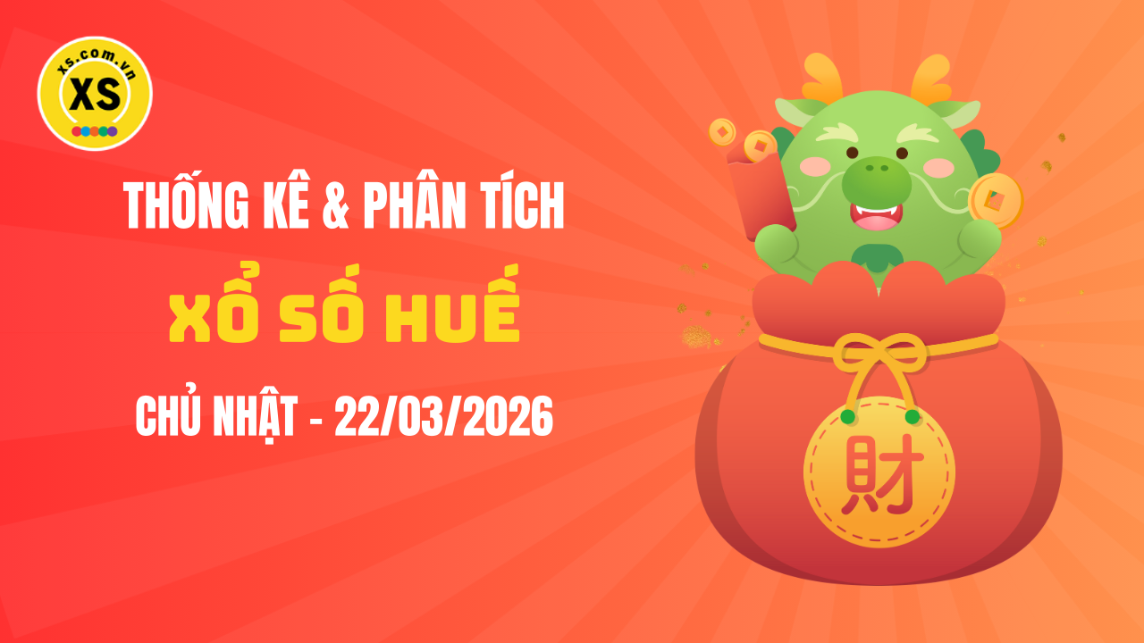 Thống kê XSTTH 22/3 : Thống kê và phân tích xổ số Huế ngày 22/3/2026
