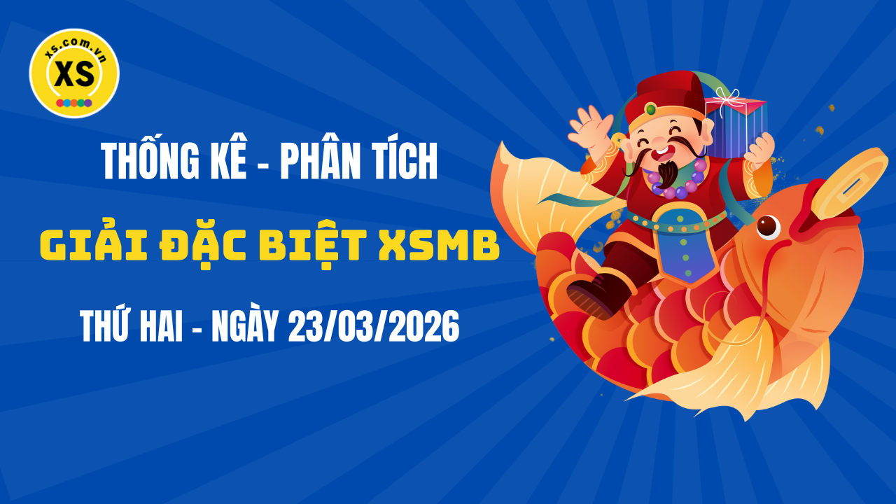 Phân tích giải đặc biệt xổ số miền Bắc ngày 23/3/2026