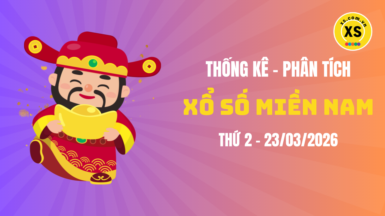Thống kê XSMN 23/03 : Phân tích xổ số miền Nam ngày 23/3/2026