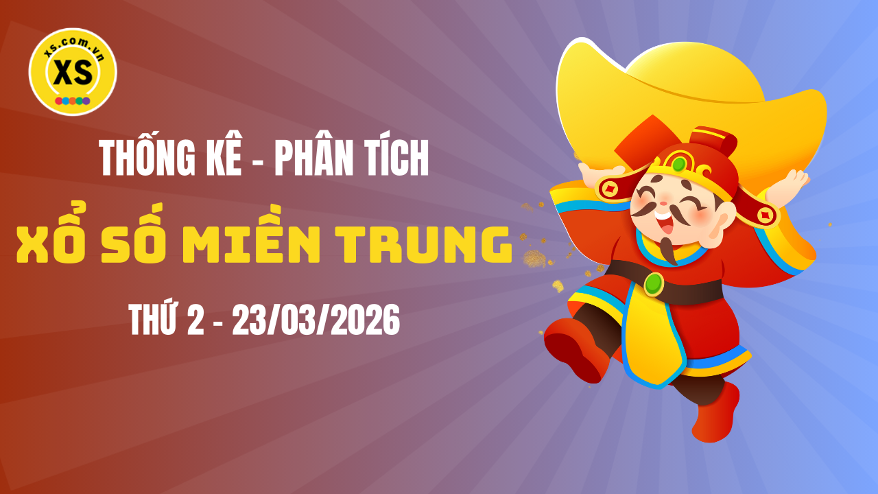 Thống kê XSMT 23/03 : Phân tích xổ số miền Trung ngày 23/3/2026