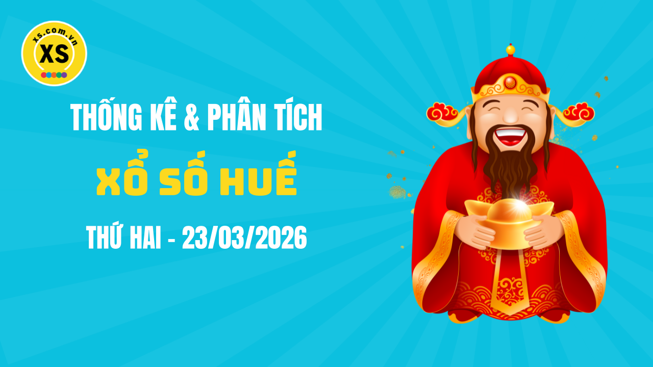 Thống kê XSTTH 23/3 : Thống kê và phân tích xổ số Huế ngày 23/3/2026