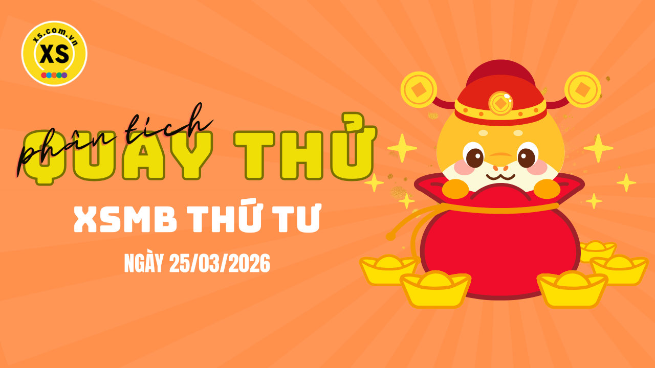Quay thử XSMB 25/3 : Quay thử kết quả xổ số miền Bắc ngày 25/3/2026
