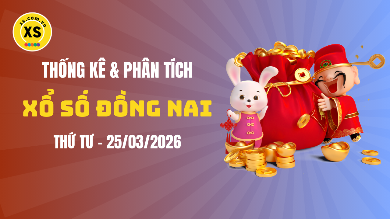 Thống kê XSDN 25/3 : Thống kê và phân tích xổ số Đồng Nai ngày 25/3/2026