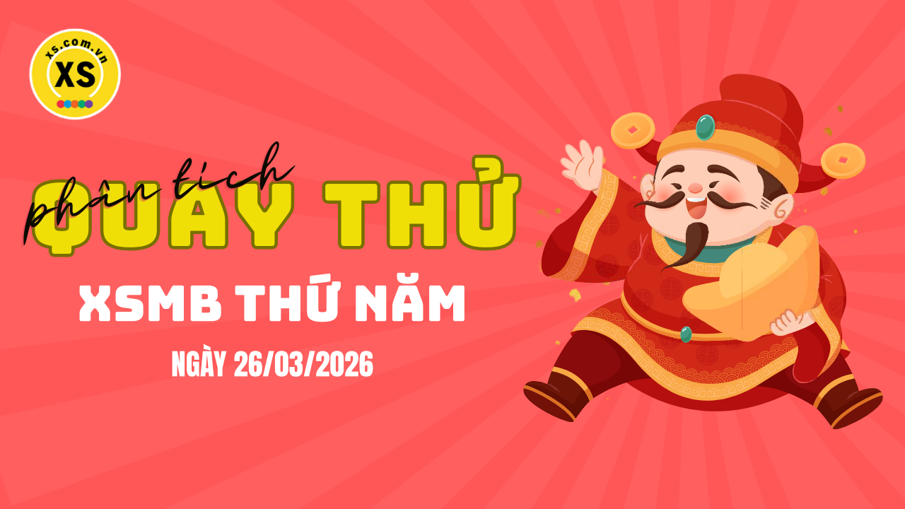 Quay thử XSMB 26/3 : Quay thử kết quả xổ số miền Bắc ngày 26/3/2026