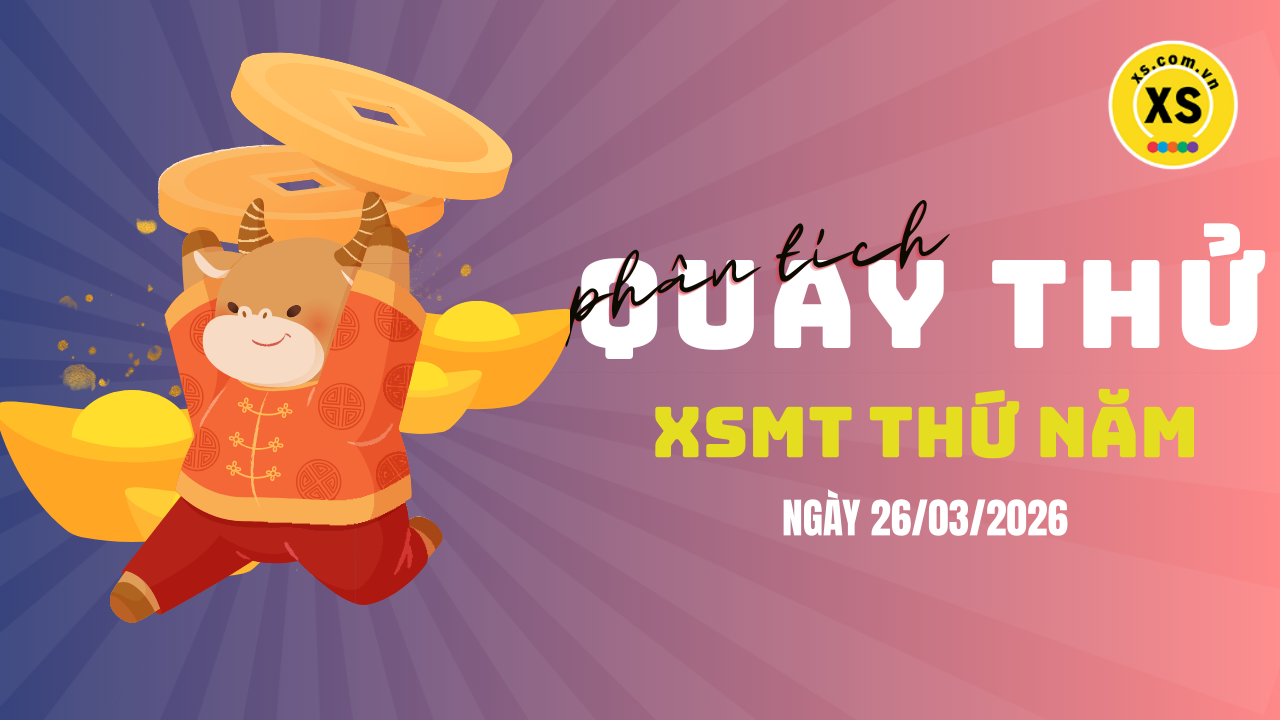 Quay thử xổ số miền Trung thứ 5 ngày 26/3/2026