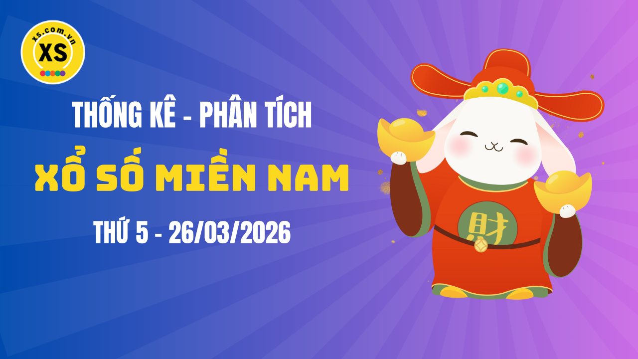 Thống kê XSMN 26/03 : Phân tích xổ số miền Nam ngày 26/3/2026