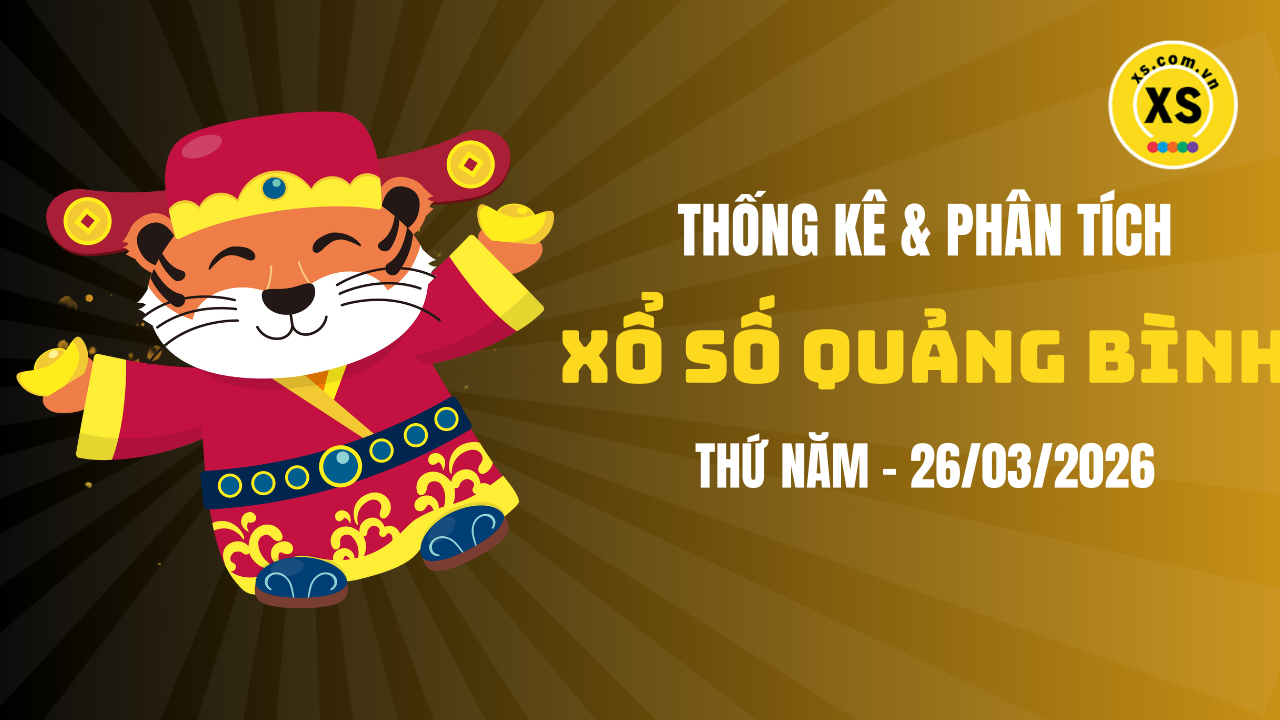 Thống kê XSQB 26/3 : Thống kê và phân tích xổ số Quảng Bình ngày 26/3/2026