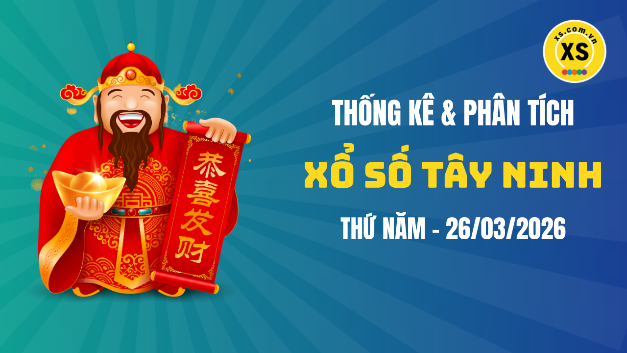 Thống kê XSTN 26/3 : Thống kê và phân tích xổ số Tây Ninh ngày 26/3/2026