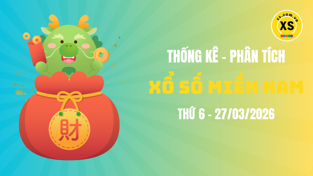 Thống kê XSMN 27/03 : Phân tích xổ số miền Nam ngày 27/3/2026