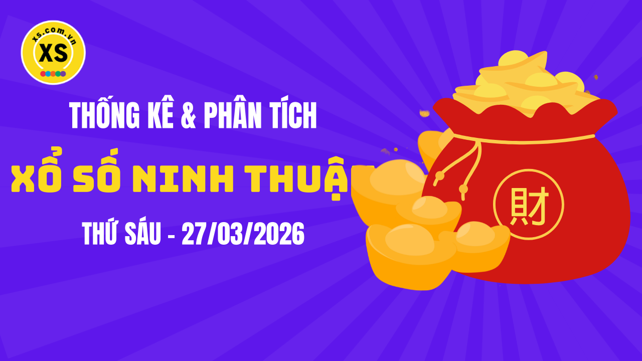 Thống kê XSNT 27/3 : Thống kê và phân tích xổ số Ninh Thuận ngày 27/3/2026