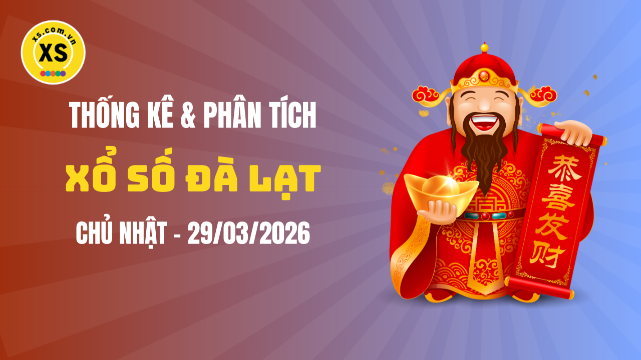 Thống kê XSDL 29/3 : Thống kê và phân tích xổ số Đà Lạt ngày 29/3/2026