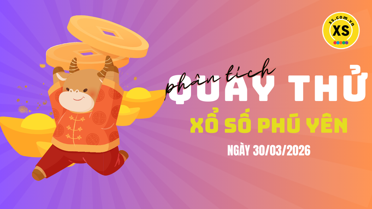 Phân tích kết quả quay thử xổ số Phú Yên 30/3/2026