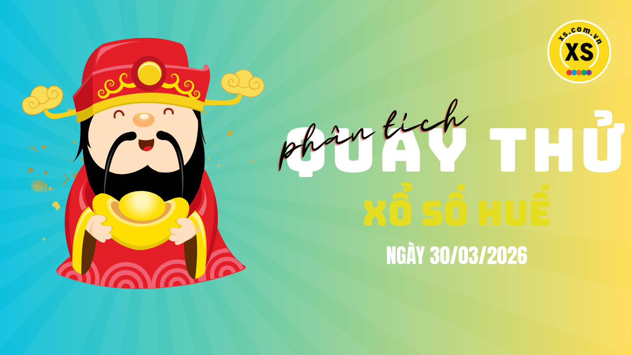 Phân tích kết quả quay thử xổ số Huế 30/3/2026