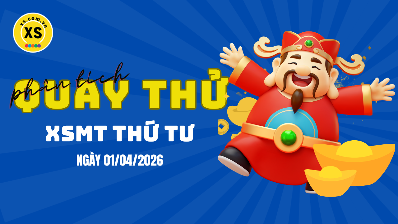 Quay thử xổ số miền Trung thứ 4 ngày 1/4/2026