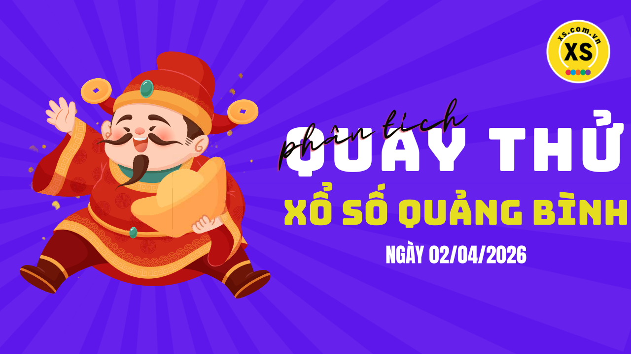 Phân tích kết quả quay thử xổ số Quảng Bình 2/4/2026