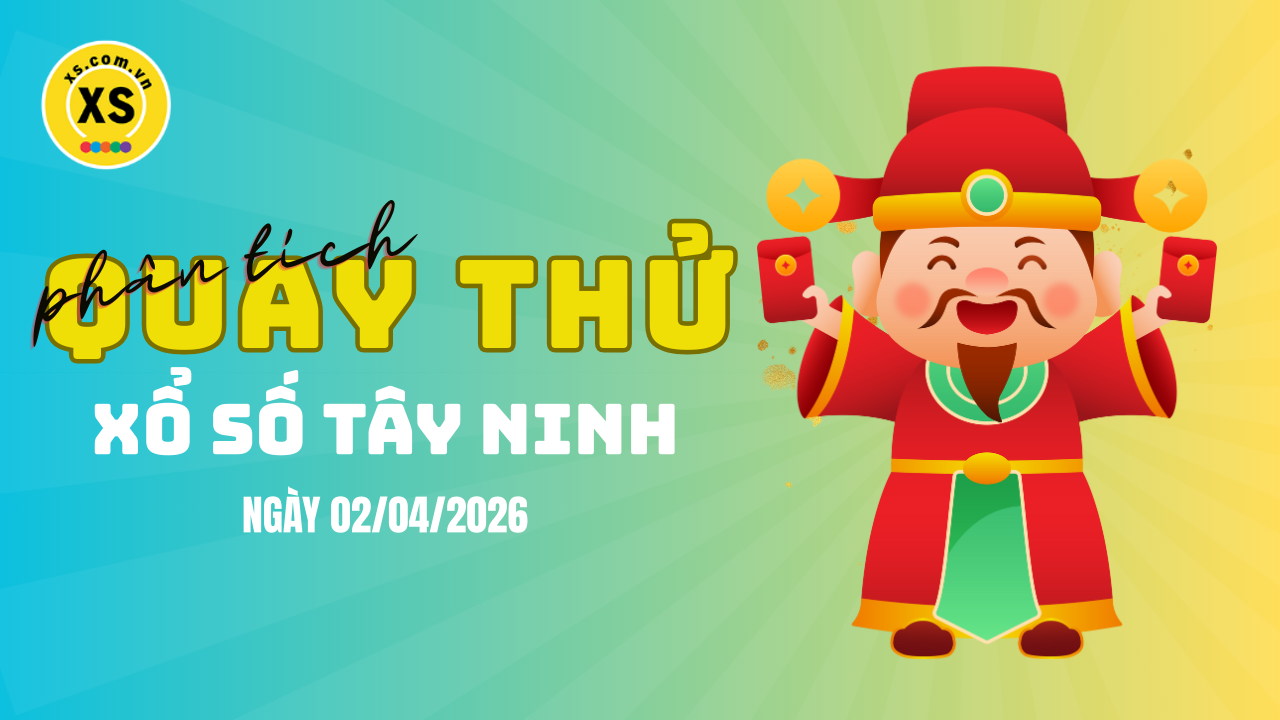 Phân tích kết quả quay thử xổ số Tây Ninh 2/4/2026