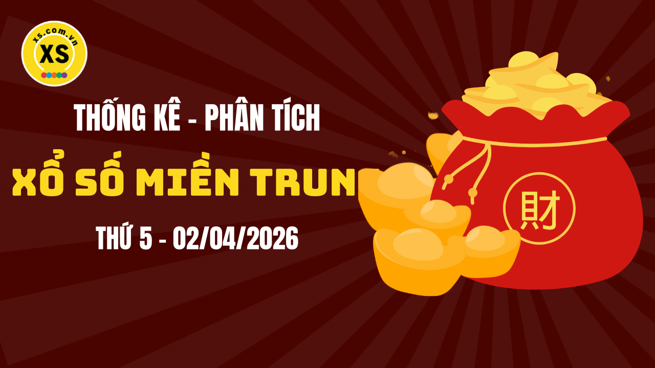 Thống kê XSMT 02/04 : Phân tích xổ số miền Trung ngày 2/4/2026