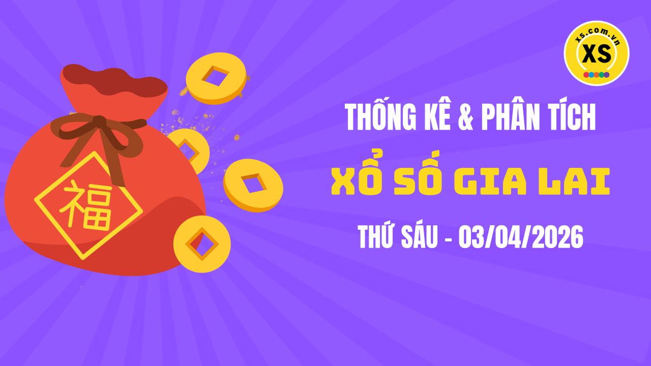 Thống kê XSGL 3/4 : Thống kê và phân tích xổ số Gia Lai ngày 3/4/2026