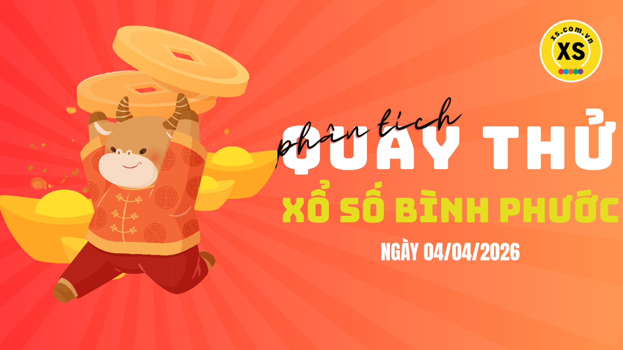 Phân tích kết quả quay thử xổ số Bình Phước 4/4/2026