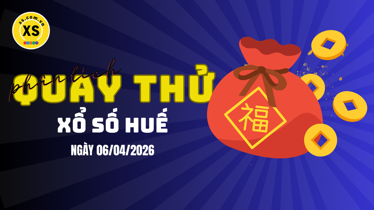 Phân tích kết quả quay thử xổ số Huế 6/4/2026