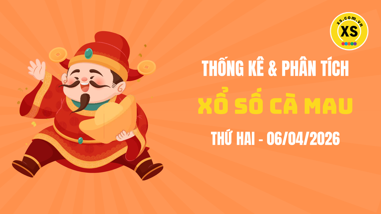 Thống kê XSCM 6/4 : Thống kê và phân tích xổ số Cà Mau ngày 6/4/2026