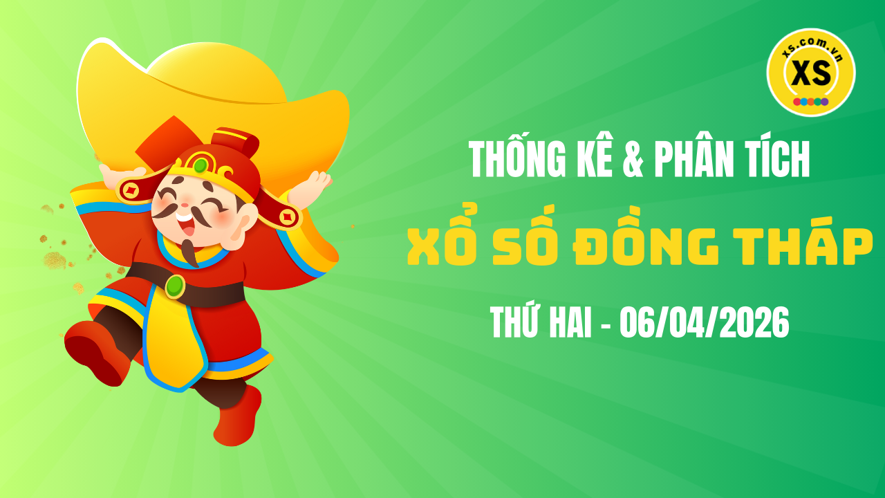 Thống kê XSDT 6/4 : Thống kê và phân tích xổ số Đồng Tháp ngày 6/4/2026