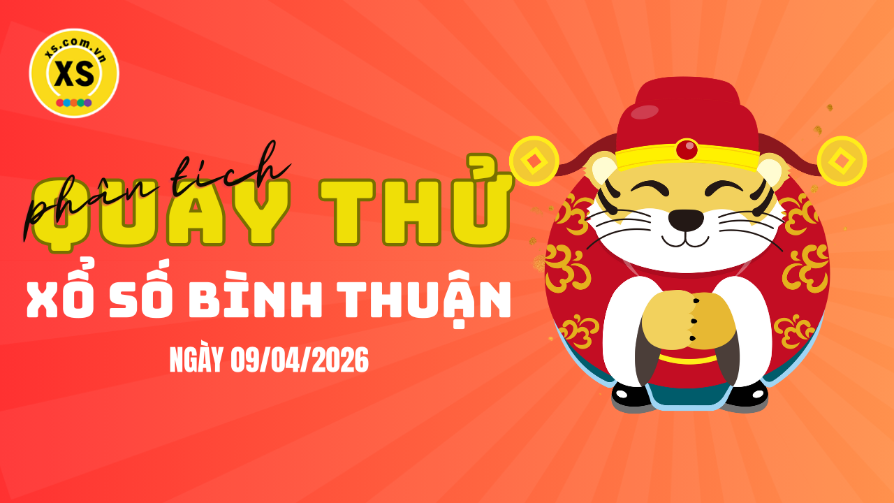 Phân tích kết quả quay thử xổ số Bình Thuận 9/4/2026