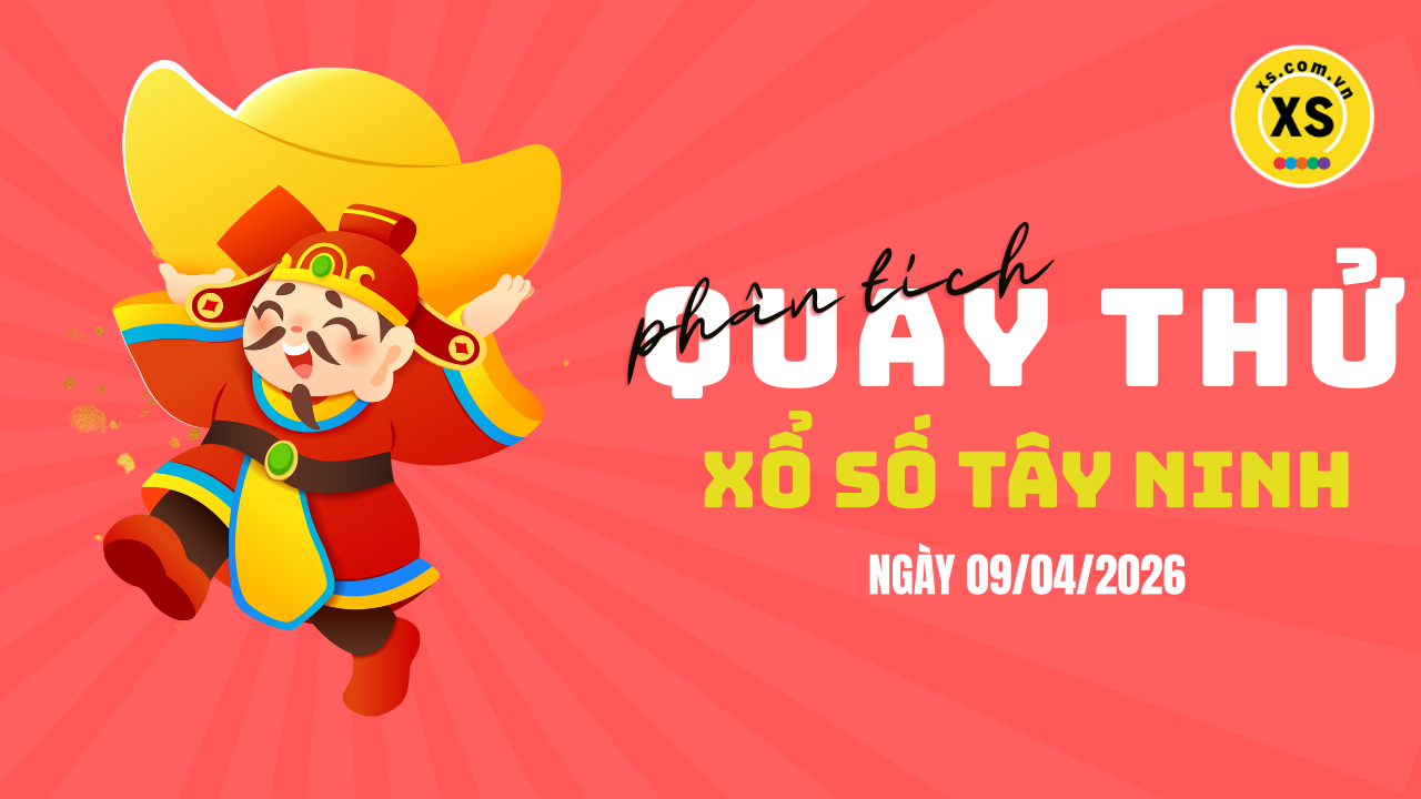 Phân tích kết quả quay thử xổ số Tây Ninh 9/4/2026