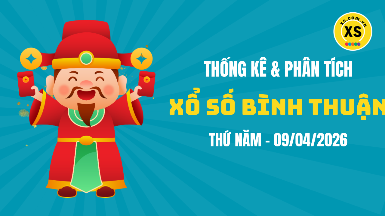 Thống kê XSBTH 9/4 : Thống kê và phân tích xổ số Bình Thuận ngày 9/4/2026