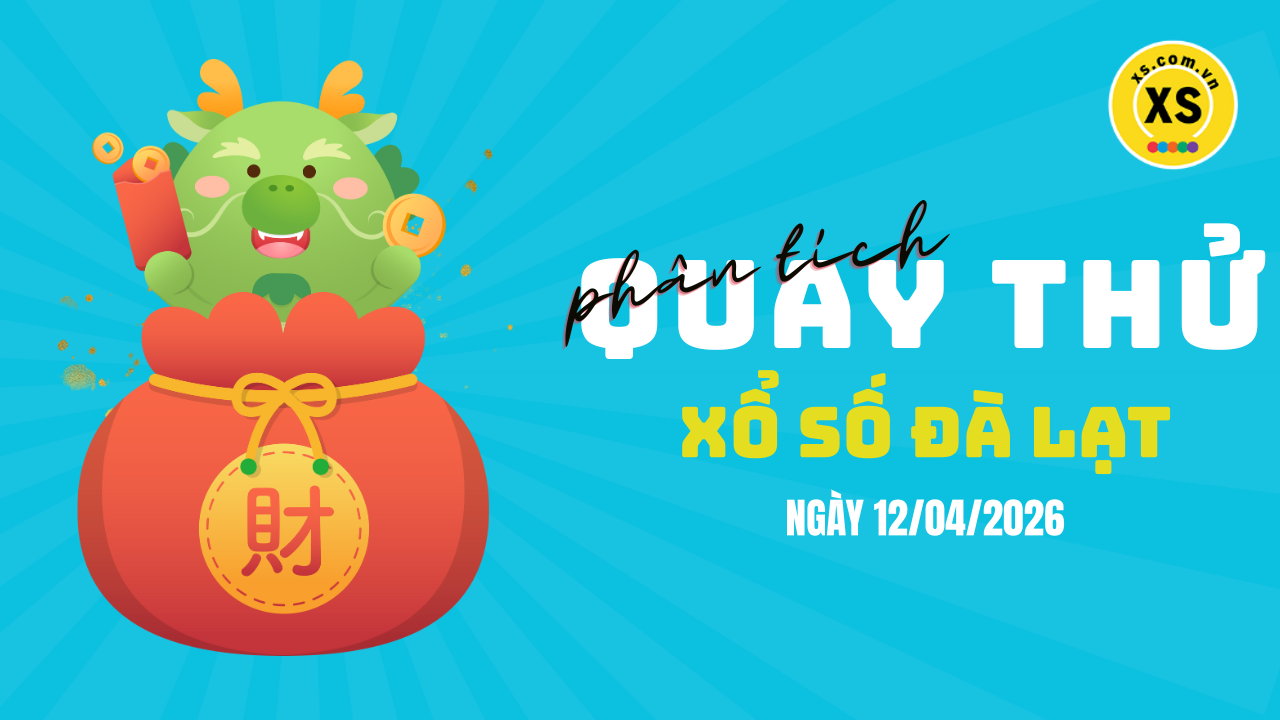 Phân tích kết quả quay thử xổ số Đà Lạt 12/4/2026