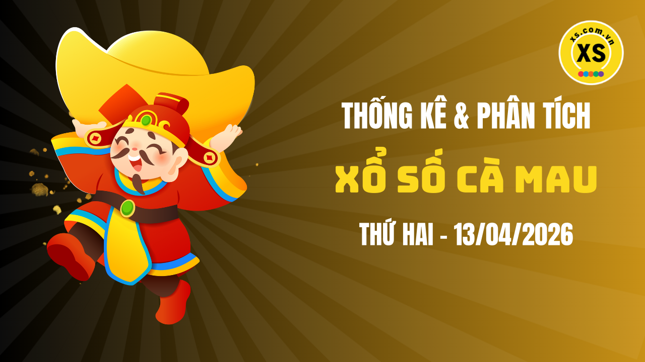Thống kê XSCM 13/4 : Thống kê và phân tích xổ số Cà Mau ngày 13/4/2026