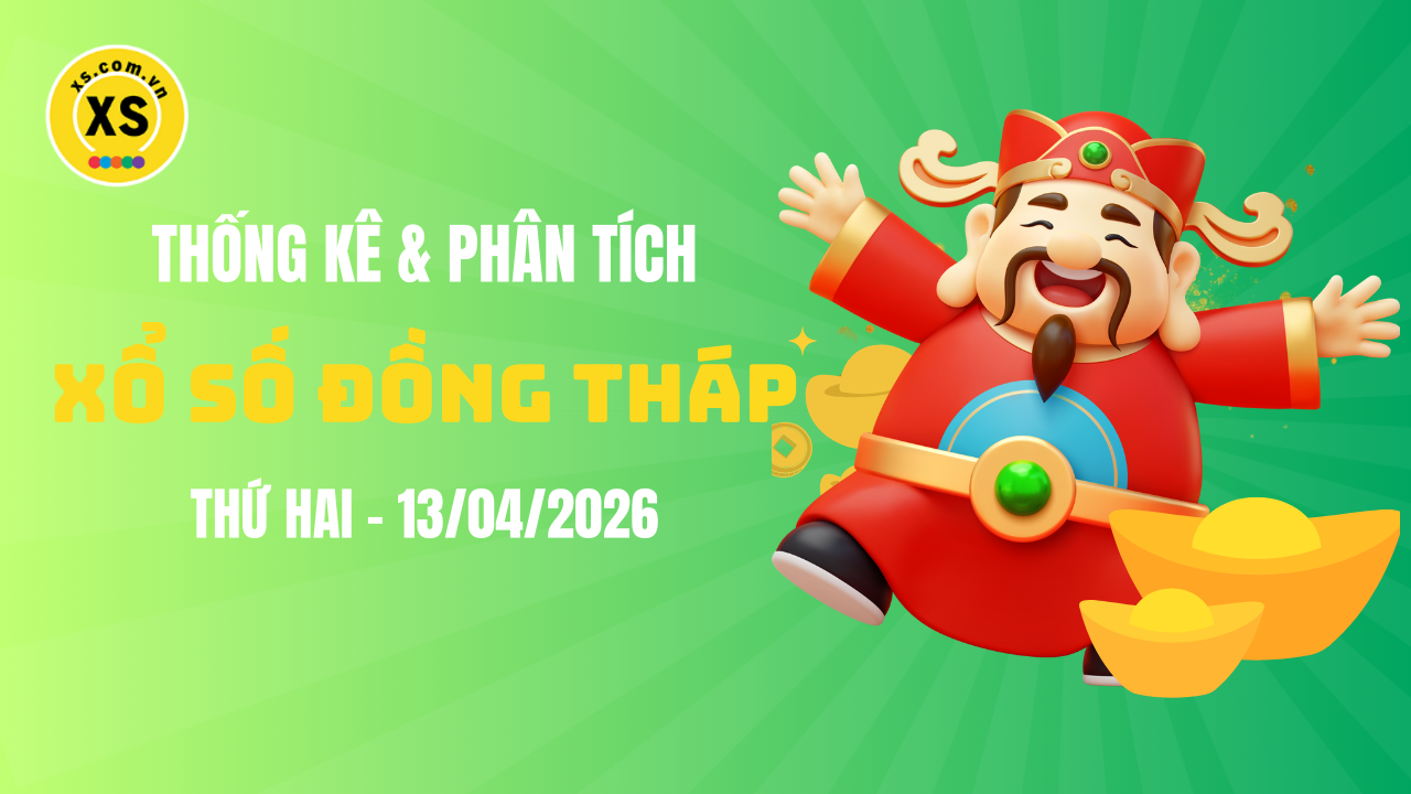 Thống kê XSDT 13/4 : Thống kê và phân tích xổ số Đồng Tháp ngày 13/4/2026
